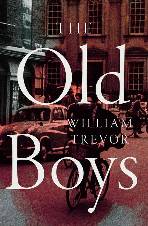 Book cover of The Old Boys: The Old Boys; The Boarding-house; The Love Department (50)