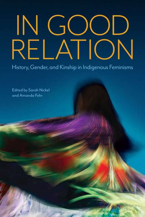 Book cover of In Good Relation: History, Gender, and Kinship in Indigenous Feminisms