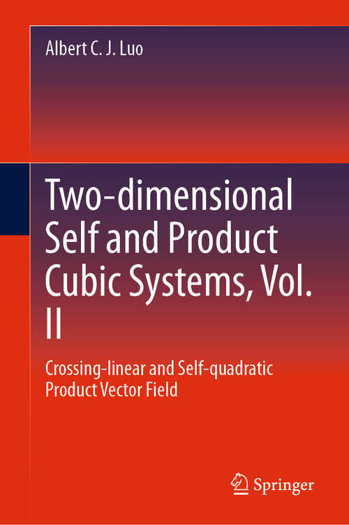 Book cover of Two-dimensional Self and Product Cubic Systems, Vol. II: Crossing-linear and Self-quadratic Product Vector Field