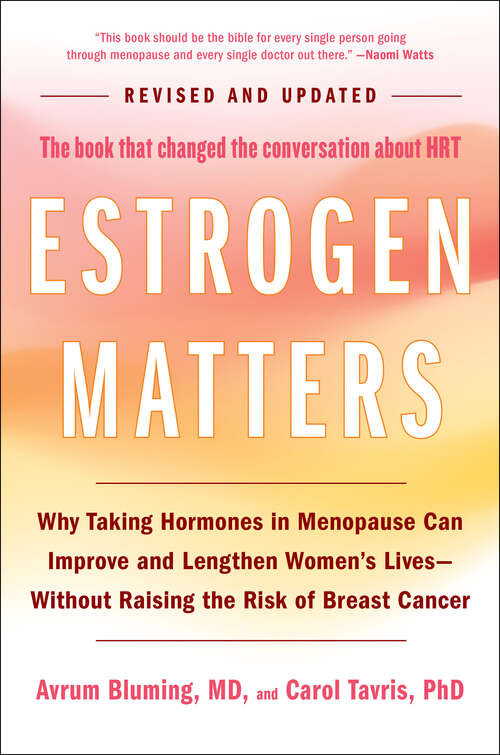 Book cover of Estrogen Matters: Why Taking Hormones in Menopause Can Improve Women's Well-Being and Lengthen Their Lives -- Without Raising the Risk of Breast Cancer