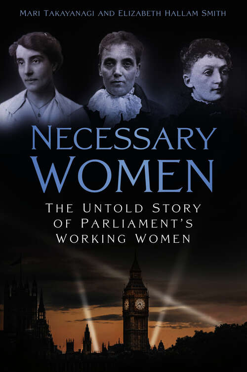 Book cover of Necessary Women: The Untold Story of Parliament’s Working Women