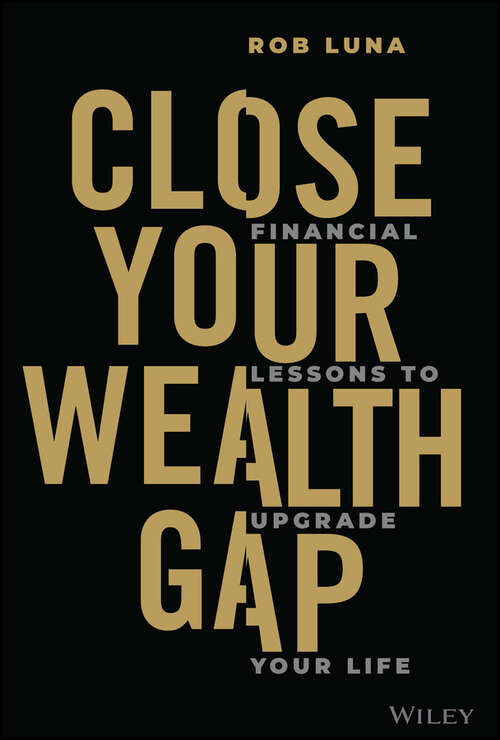 Book cover of Close Your Wealth Gap: Financial Lessons to Upgrade Your Life