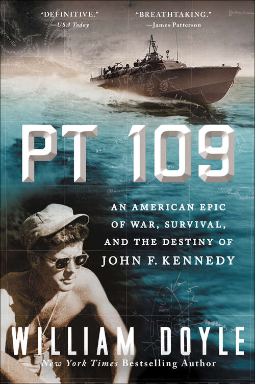 Book cover of PT 109: An American Epic of War, Survival, and the Destiny of John F. Kennedy