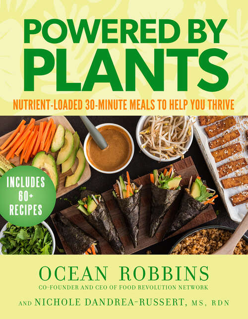 Book cover of Powered by Plants: Nutrient-Loaded 30-Minute Meals to Help You Thrive