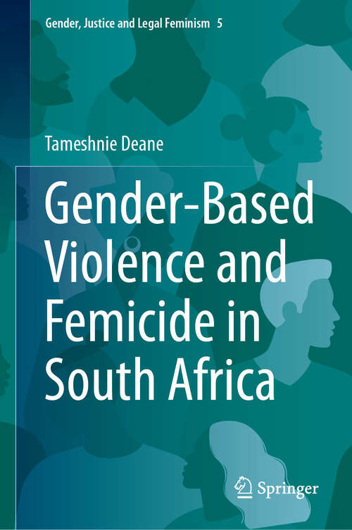 Book cover of Gender-Based Violence and Femicide in South Africa (2024) (Gender, Justice and Legal Feminism #5)