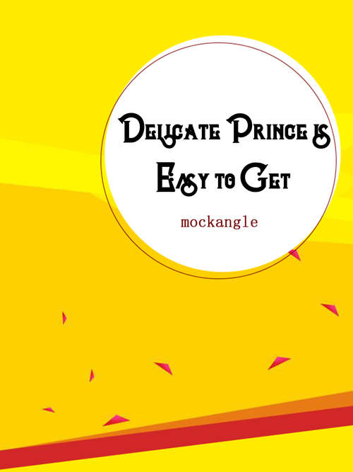 Book cover of Delicate Prince is Easy to Get: Volume 1 (Volume 1 #1)