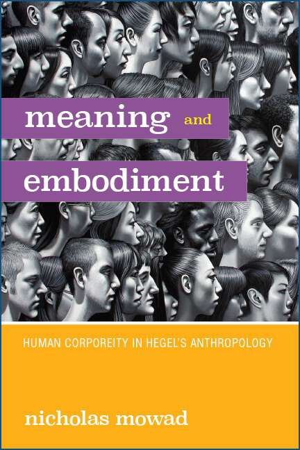 Book cover of Meaning and Embodiment: Human Corporeity in Hegel's Anthropology