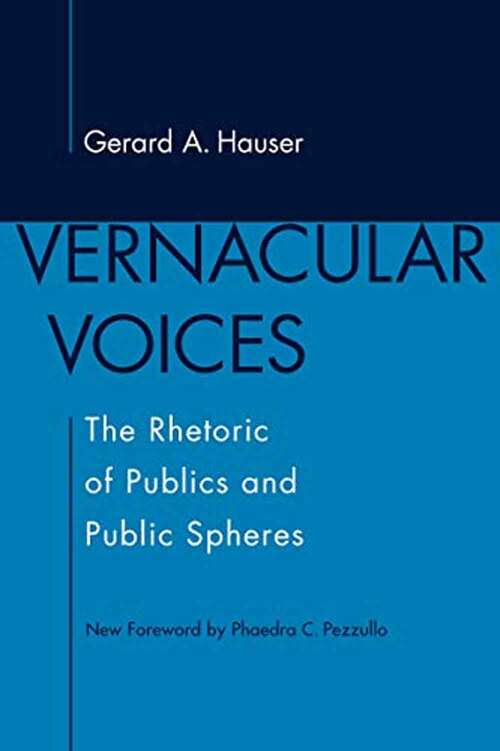 Book cover of Vernacular Voices: The Rhetoric of Publics and Public Spheres (Studies in Rhetoric & Communication)