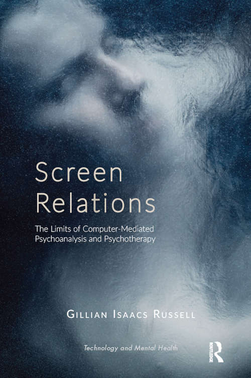 Book cover of Screen Relations: The Limits of Computer-Mediated Psychoanalysis and Psychotherapy (The\library Of Technology And Mental Health Ser.)