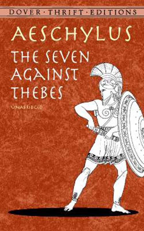 Book cover of The Seven Against Thebes: When A Man's Willing And Eager The God's Join In (Dover Thrift Editions Ser.)