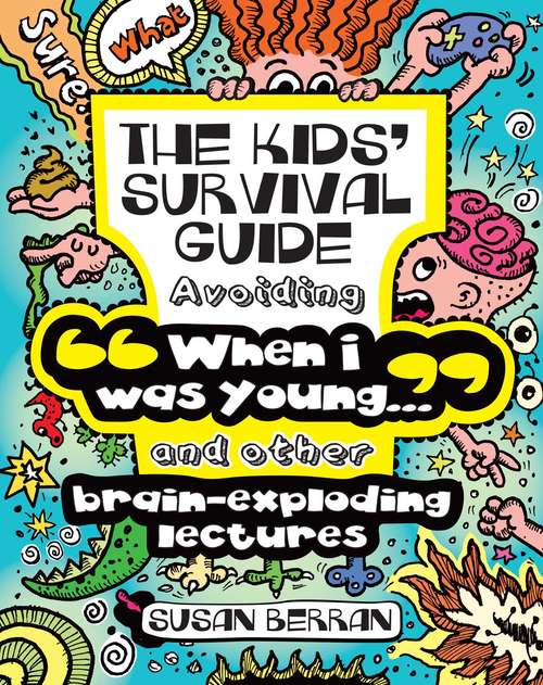 Book cover of The Kids' Survival Guide: Avoiding "When I was young..." and Other Brain-Exploding Lectures