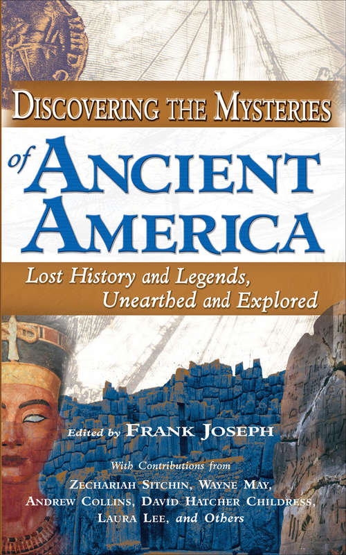 Book cover of Discovering the Mysteries of Ancient America: Lost History and Legends, Unearthed and Explored