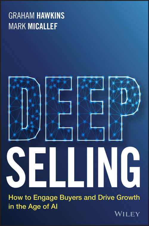 Book cover of Deep Selling: How to Engage Buyers and Drive Growth in the Age of AI