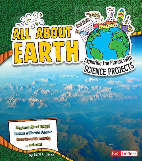 Book cover of All About Earth: Exploring The Planet With Science Projects (Discover Earth Science Ser.)