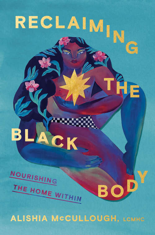 Book cover of Reclaiming the Black Body: Nourishing the Home Within