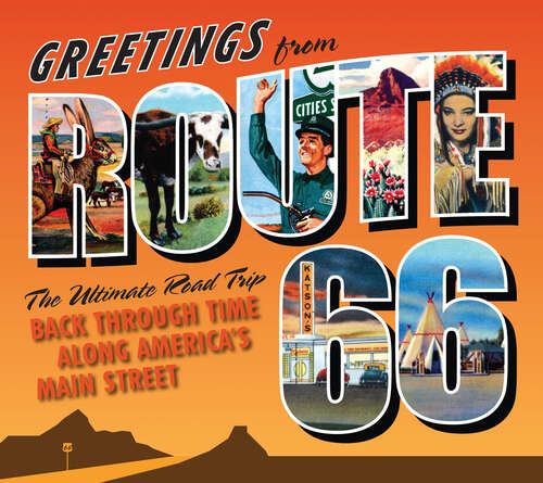 Book cover of Greetings from Route 66: The Ultimate Road Trip Back Through Time Along America's Main Street