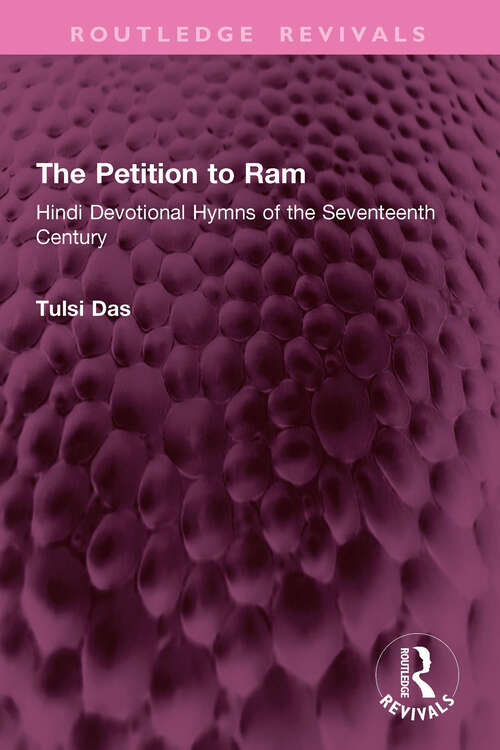 Book cover of The Petition to Ram: Hindi Devotional Hymns of the Seventeenth Century (Routledge Revivals)