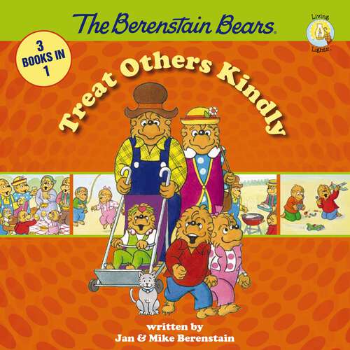 Book cover of The Berenstain Bears Treat Others Kindly (Berenstain Bears/Living Lights: A Faith Story)