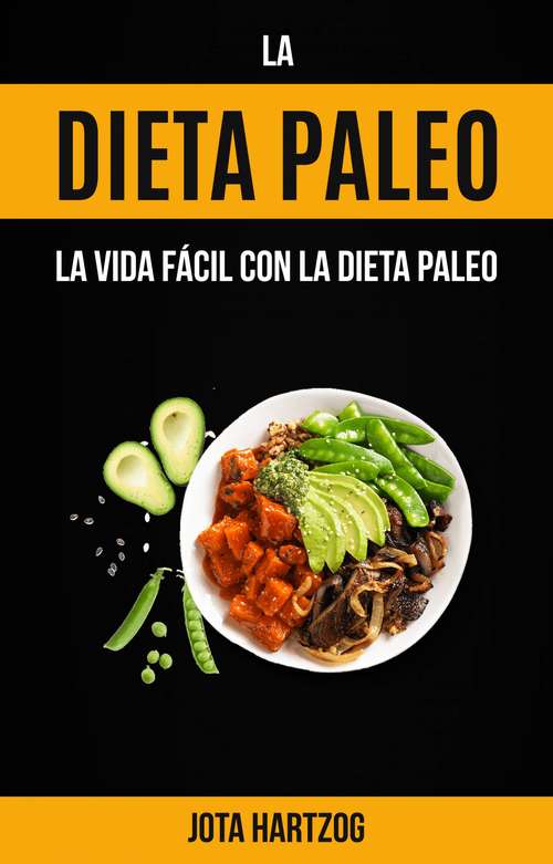 Book cover of La Dieta Paleo: La Vida Fácil con la Dieta Paleo