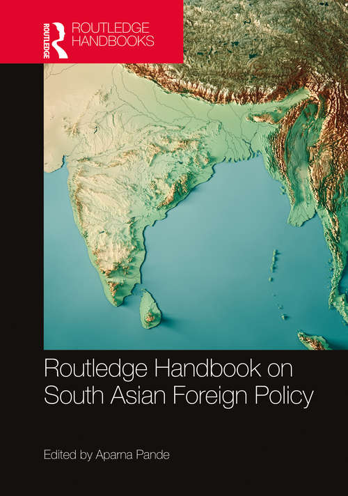 Book cover of Routledge Handbook on South Asian Foreign Policy