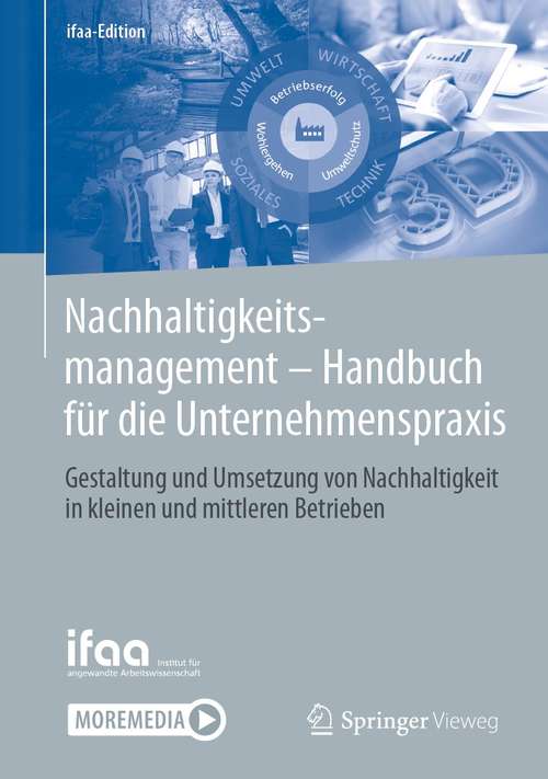 Book cover of Nachhaltigkeitsmanagement - Handbuch für die Unternehmenspraxis: Gestaltung und Umsetzung von Nachhaltigkeit in kleinen und mittleren Betrieben (1. Aufl. 2021) (ifaa-Edition)