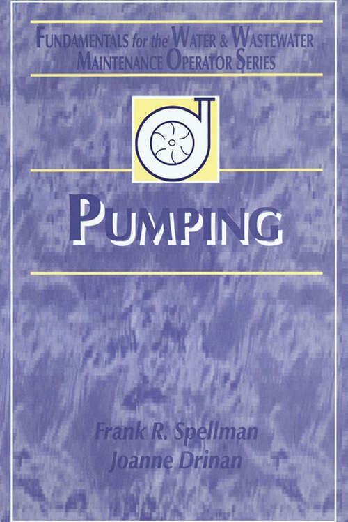 Book cover of Pumping: Fundamentals for the Water and Wastewater Maintenance Operator (Fundamentals for the Water and Wastewater Main Operator Series)