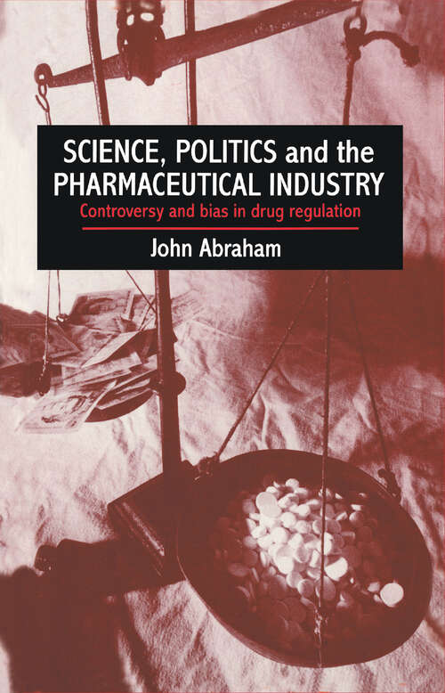Book cover of Science, Politics And The Pharmaceutical Industry: Controversy And Bias In Drug Regulation