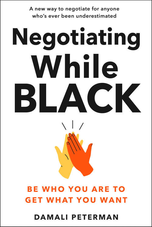 Book cover of Negotiating While Black: Be Who You Are to Get What You Want