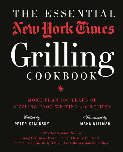 Book cover of The Essential New York Times Grilling Cookbook: More Than 100 Years of Sizzling Food Writing and Recipes