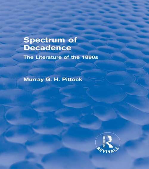 Book cover of Spectrum of Decadence: The Literature of the 1890s (Routledge Revivals)