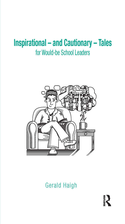 Book cover of Inspirational - and Cautionary - Tales for Would-be School Leaders