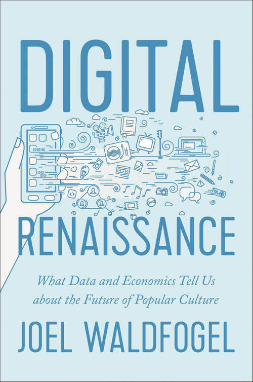 Book cover of Digital Renaissance: What Data and Economics Tell Us about the Future of Popular Culture