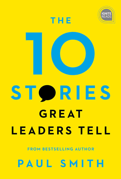 Book cover of The 10 Stories Great Leaders Tell (Ignite Reads #0)