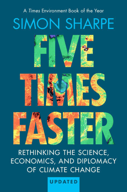 Book cover of Five Times Faster: Rethinking the Science, Economics, and Diplomacy of Climate Change – Updated Edition