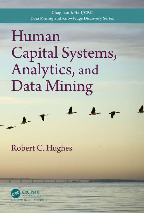 Book cover of Human Capital Systems, Analytics, and Data Mining (Chapman & Hall/CRC Data Mining and Knowledge Discovery Series)