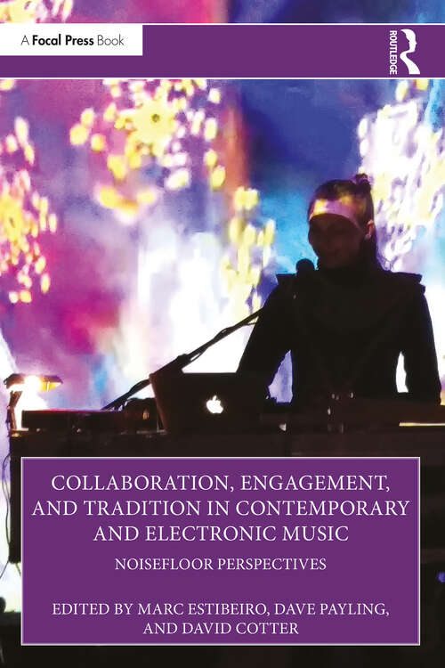 Book cover of Collaboration, Engagement, and Tradition in Contemporary and Electronic Music: NoiseFloor Perspectives (1)