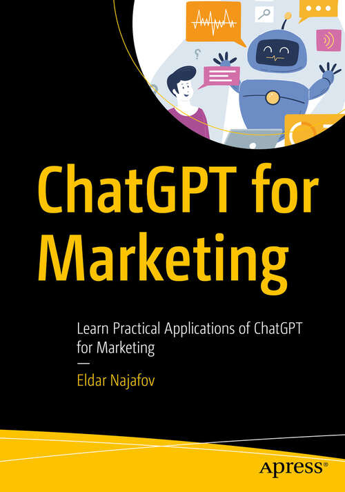 Book cover of ChatGPT for Marketing: Learn Practical Applications of ChatGPT for Marketing (First Edition)