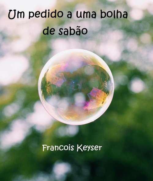 Book cover of Um pedido a uma bolha de sabão: E se cada bolha contivesse um pedido?