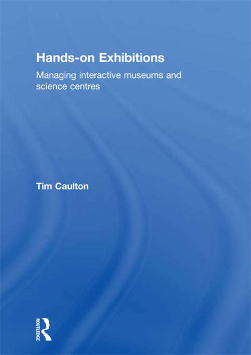 Book cover of Hands-On Exhibitions: Managing Interactive Museums and Science Centres (Heritage: Care-Preservation-Management)