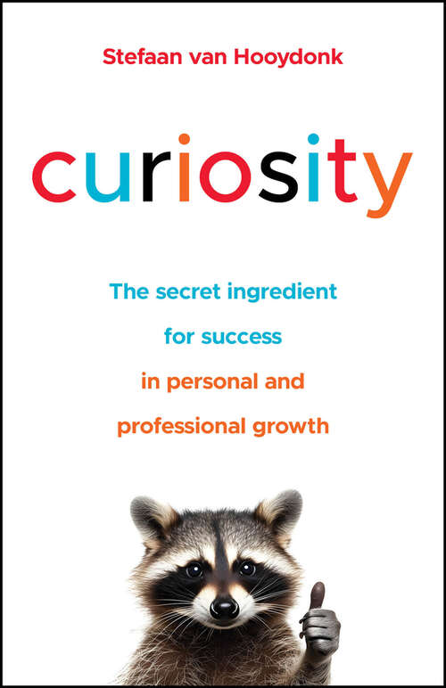 Book cover of Curiosity: The Secret Ingredient for Success in Personal and Professional Growth