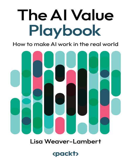 Book cover of The AI Value Playbook: How to make AI work in the real world