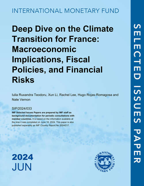 Book cover of Deep Dive on the Climate Transition for France: Macroeconomic Implications, Fiscal Policies, And Financial Risks (Selected Issues Papers)