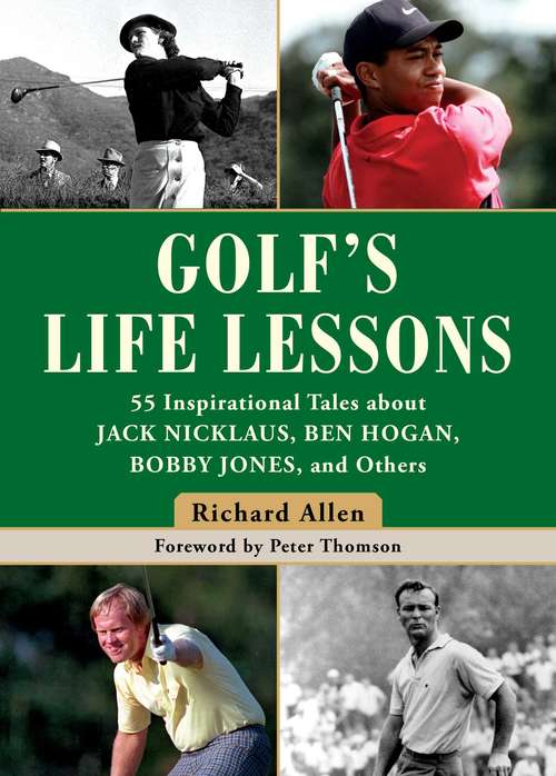 Book cover of Golf's Life Lessons: 55 Inspirational Tales about Jack Nicklaus, Ben Hogan, Bobby Jones, and Others