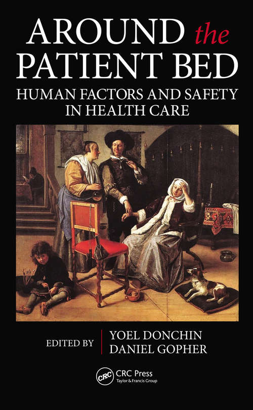 Book cover of Around the Patient Bed: Human Factors and Safety in Health Care (Human Factors and Ergonomics)