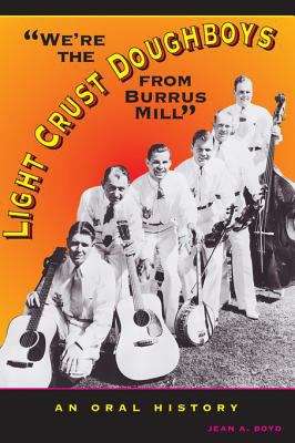 Book cover of "We're the Light Crust Doughboys from Burrus Mill": An Oral History