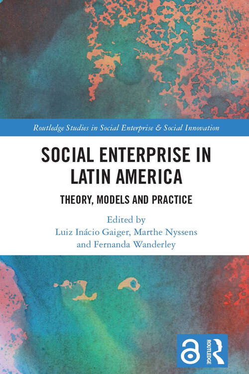 Book cover of Social Enterprise in Latin America: Theory, Models and Practice (Routledge Studies in Social Enterprise & Social Innovation)