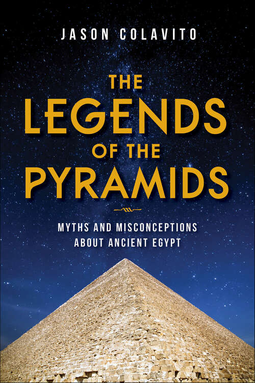 Book cover of The Legends of the Pyramids: Myths and Misconceptions about Ancient Egypt