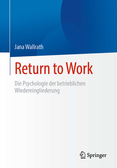 Book cover of Return to Work: Die Psychologie der betrieblichen Wiedereingliederung (2024)