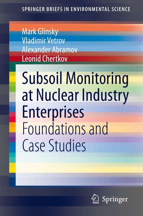 Book cover of Subsoil Monitoring at Nuclear Industry Enterprises: Foundations and Case Studies (1st ed. 2021) (SpringerBriefs in Environmental Science)