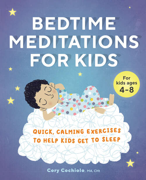 Book cover of Bedtime Meditations for Kids: Quick, Calming Exercises to Help Kids Get to Sleep